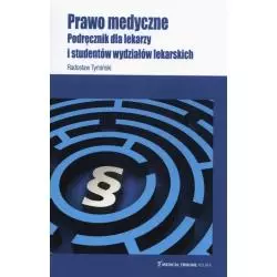 PRAWO MEDYCZNE. PODRĘCZNIK DLA LEKARZY I STUDENTÓW WYDZIAŁÓW LEKARSKICH Radosław Tymiński - Medical Tribune Polska