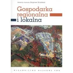 GOSPODARKA REGIONALNA I LOKALNA Zbigniew Strzelecki - PWN