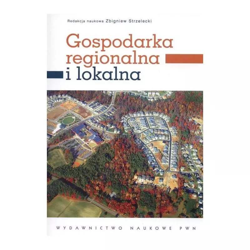 GOSPODARKA REGIONALNA I LOKALNA Zbigniew Strzelecki - PWN