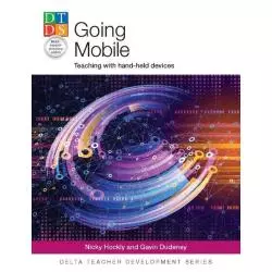 GOING MOBILE TEACHING WITH HAND-HELD DEVICES Nicky Hockly, Gavin Dudeney - Delta Publishing