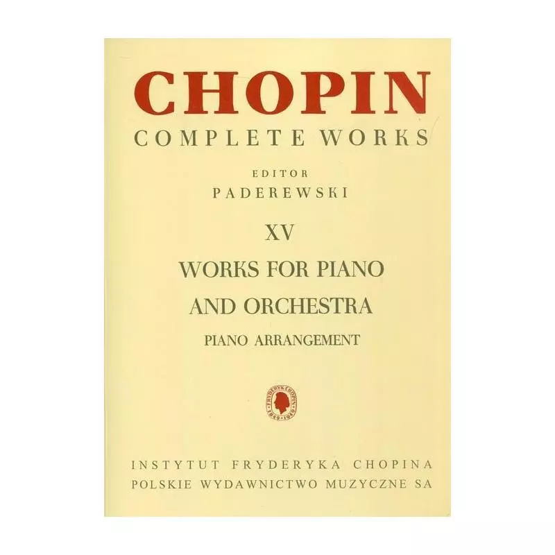 CHOPIN COMPLETE WORKS XV WORKS FOR PIANO AND ORCHESTRA - PWM