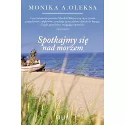 SPOTKAJMY SIĘ NAD MORZEM Monika A. Oleksa - Filia