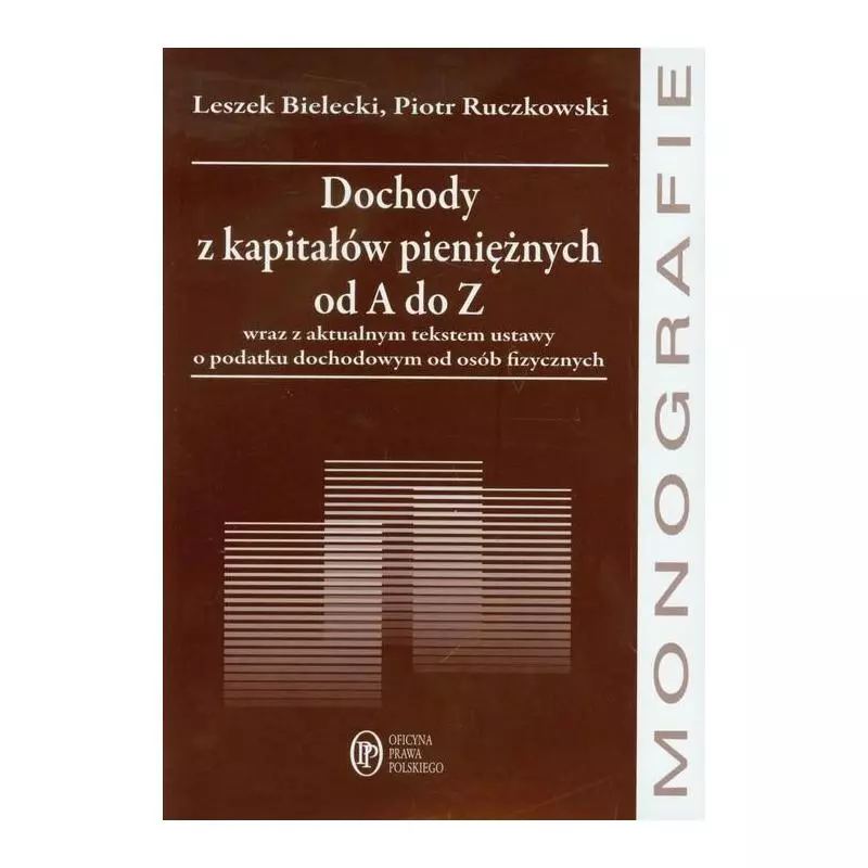 DOCHODY Z KAPITAŁÓW PIENIĘŻNYCH OD A DO Z Leszek Bielecki, Piotr Ruczkowski - Oficyna Prawa Polskiego