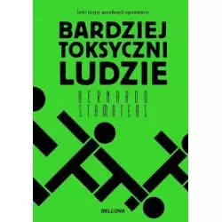 BARDZIEJ TOKSYCZNI LUDZIE Bernardo Stamateas - Bellona