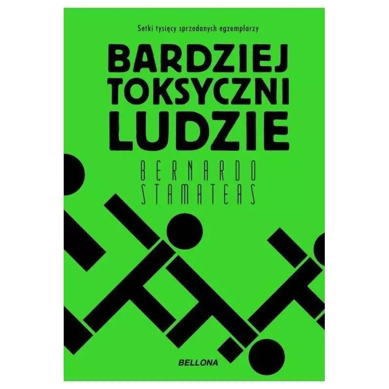 BARDZIEJ TOKSYCZNI LUDZIE Bernardo Stamateas - Bellona
