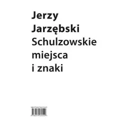 SCHULZOWSKIE MIEJSCA I ZNAKI Jerzy Jarzębski - Słowo/Obraz/Terytoria