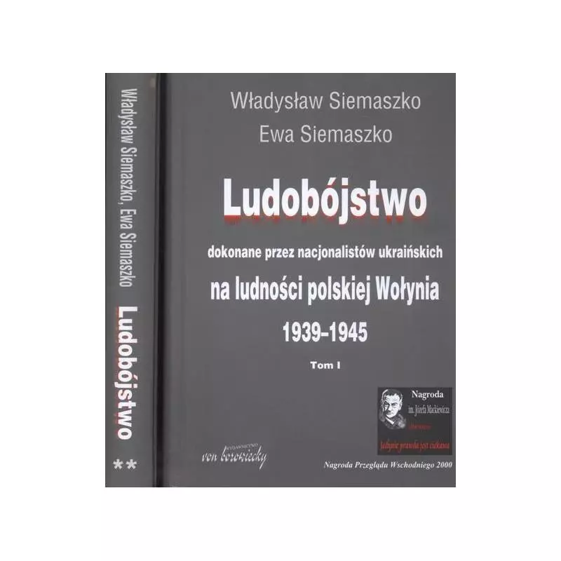 LUDOBÓJSTWO DOKONANE PRZEZ NACJONALISTÓW UKRAIŃSKICH NA LUDNOŚCI POLSKIEJ WOŁYNIA 1-2 Władysław Siemaszko, Ewa Siemasz...