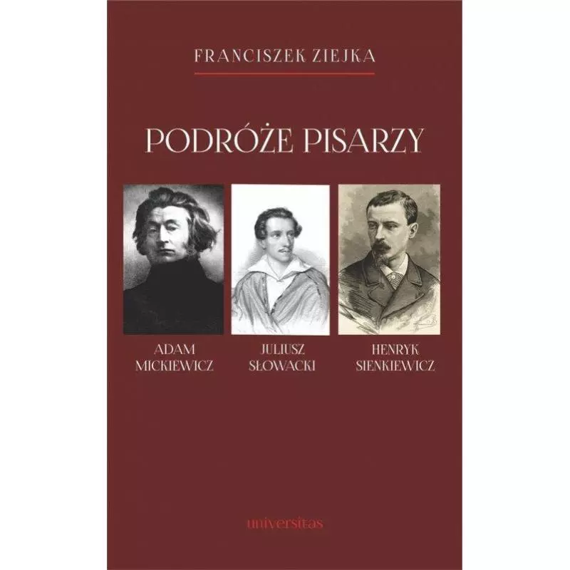 PODRÓŻE PISARZY Franciszek Ziejka - Universitas