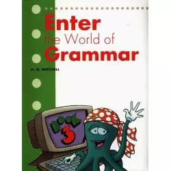 ENTER THE WORLD OF GRAMMAR 3 H.Q. Mitchell - MM Publications