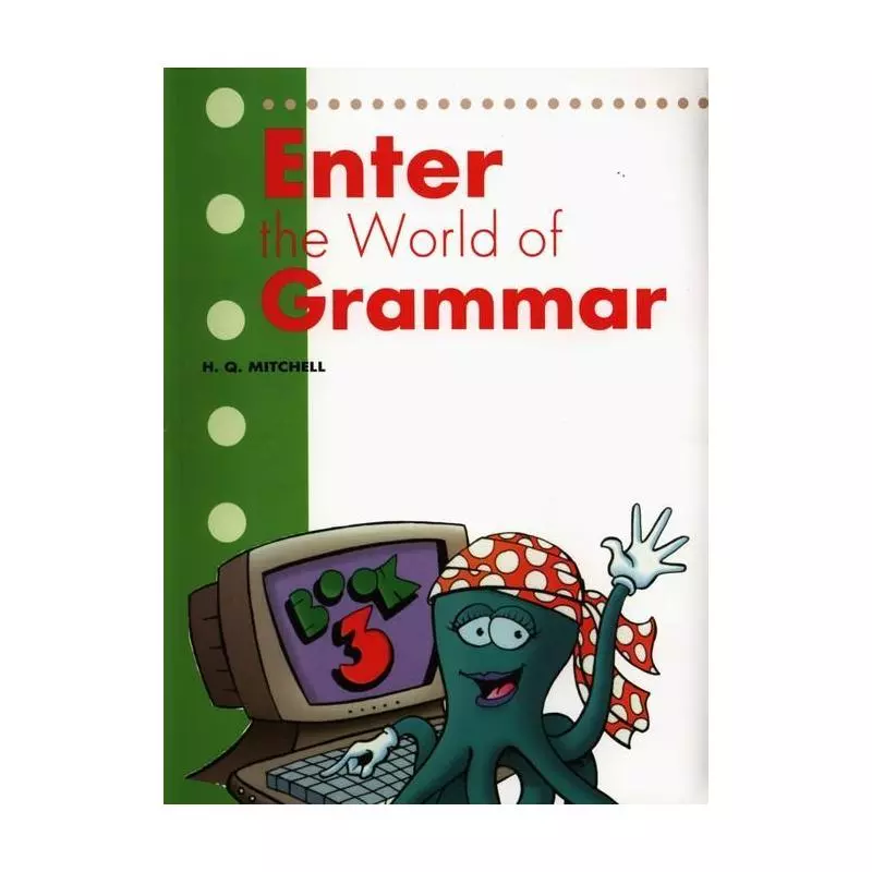 ENTER THE WORLD OF GRAMMAR 3 H.Q. Mitchell - MM Publications