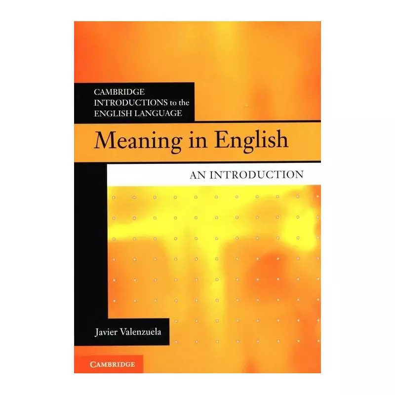 MEANING IN ENGLISH AN INTRODUCTION Javier Valenzuela - Cambridge University Press