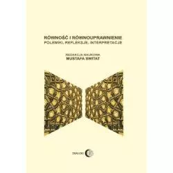 RÓWNOŚĆ I RÓWNOUPRAWNIENIE POLEMIKI, REFLEKSJE, INTERPRETACJE Mustafa Switat - Wydawnictwo Akademickie Dialog