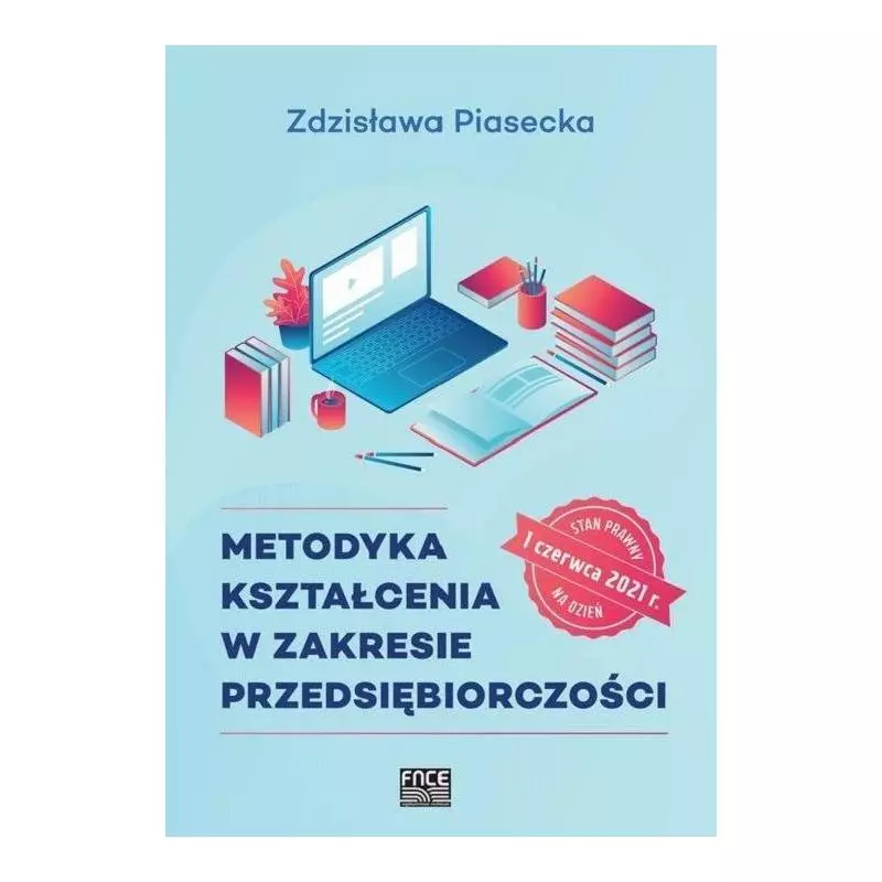 METODYKA KSZTAŁCENIA W ZAKRESIE PRZEDSIĘBIORCZOŚCI Zdzisława Piasecka - FNCE