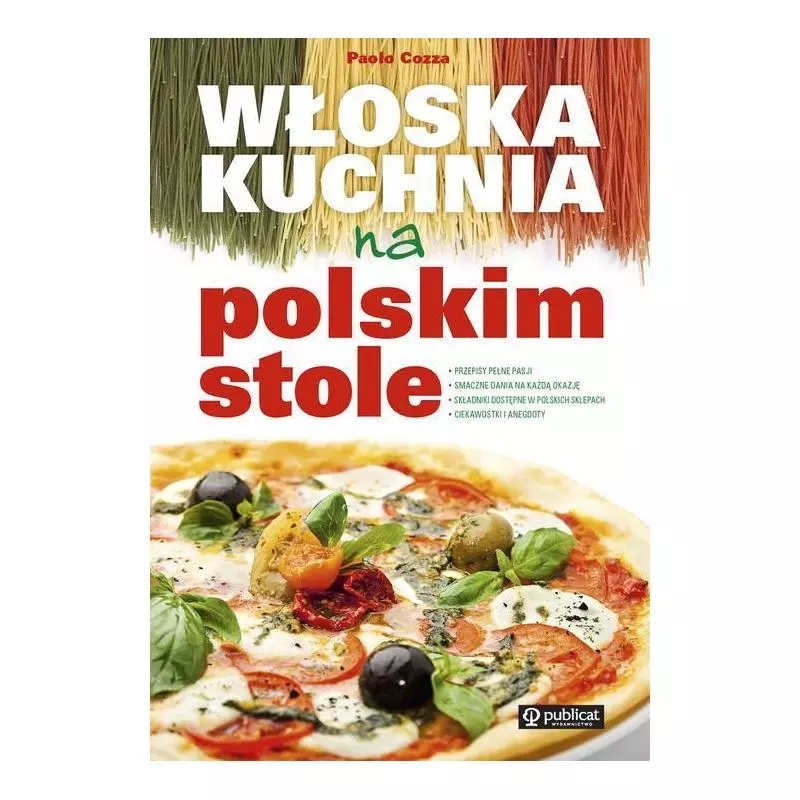 WŁOSKA KUCHNIA NA POLSKIM STOLE Paolo Cozza - Publicat