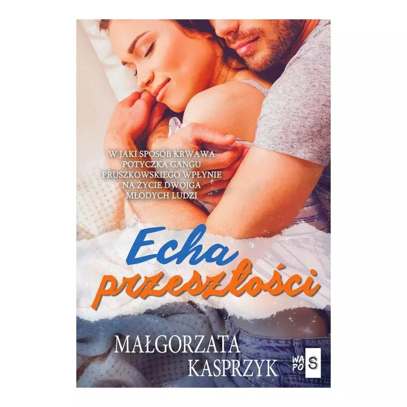 ECHA PRZESZŁOŚCI Małgorzata Kasprzyk - WasPos