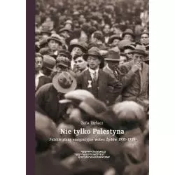 NIE TYLKO PALESTYNA POLSKIE PLANY EMIGRACYJNE WOBEC ŻYDÓW 1935-1939 Zofia Trębacz - Żydowski Instytut Historyczny