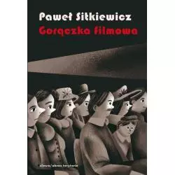 GORĄCZKA FILMOWA KINOMANIA W MIĘDZYWOJENNEJ POLSCE Paweł Sitkiewicz - Słowo/Obraz/Terytoria