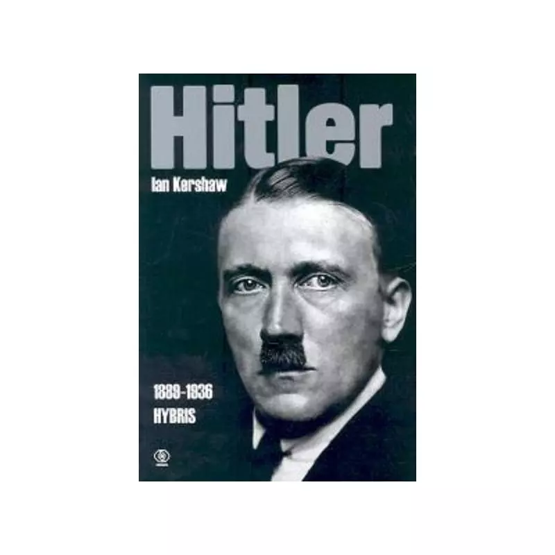 HITLER 1889-1936 HYBRIS Ian Kershaw - Rebis