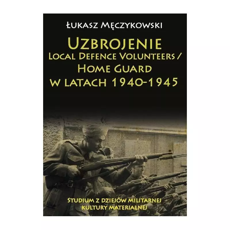 UZBROJENIE LOCAL DEFENCE VOLUNTEERS HOME GUARD W LATACH 1940-1945 Łukasz Męczykowski - Napoleon V