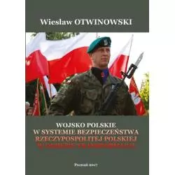 WOJSKO POLSKIE W SYSTEMIE BEZPIECZEŃSTWA RZECZYPOSPOLITEJ POLSKIEJ W OKRESIE TRANSFORMACJI Wiesław Otwinowski - Wyższa Szk...