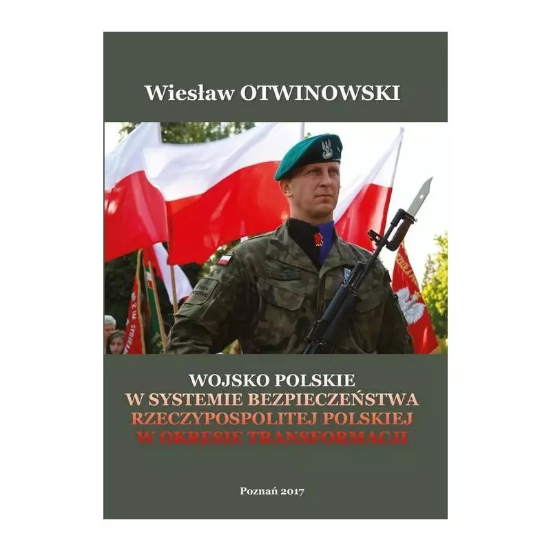 WOJSKO POLSKIE W SYSTEMIE BEZPIECZEŃSTWA RZECZYPOSPOLITEJ POLSKIEJ W OKRESIE TRANSFORMACJI Wiesław Otwinowski - Wyższa Szk...