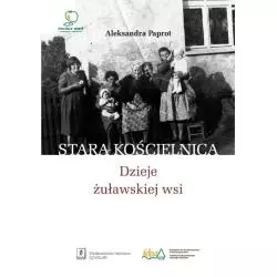 STARA KOŚCIELNICA DZIEJE ŻUŁAWSKIEJ WSI Aleksandra Paprot - Scholar