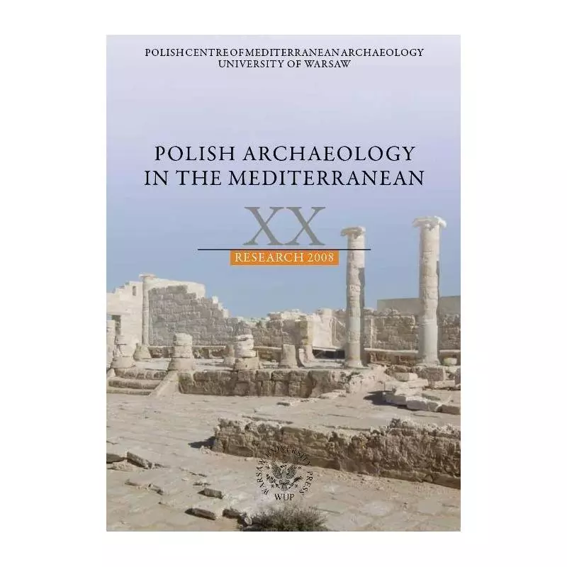 POLISH ARCHAEOLOGY IN THE MEDITERRANEAN XX RESEARCH 2008 - Wydawnictwa Uniwersytetu Warszawskiego