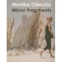 MIRROR FRAGMENTS Monika Osiecka - Słowo/Obraz/Terytoria