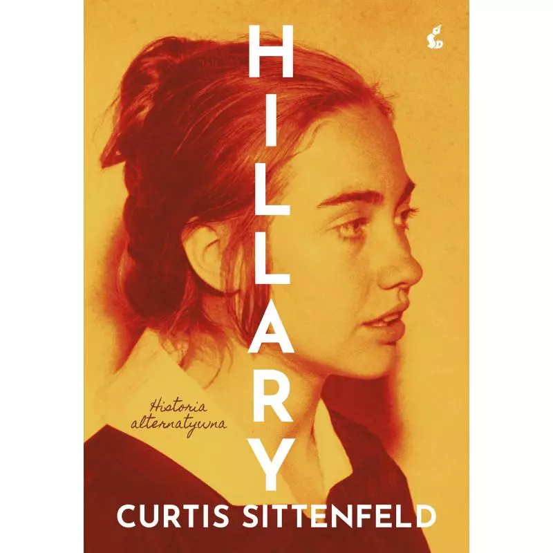 HILLARY. HISTORIA ALTERNATYWNA Curtis Sittenfeld - Sonia Draga