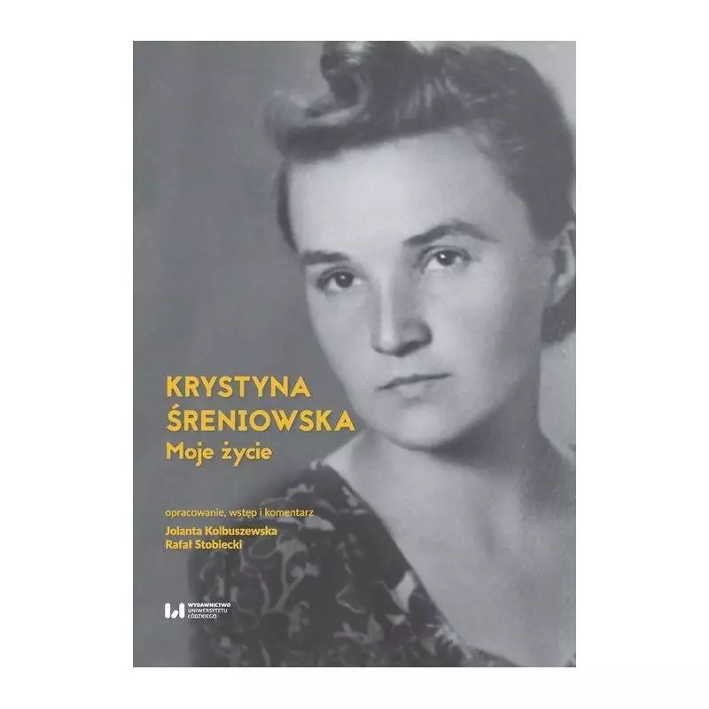 MOJE ŻYCIE Krystyna Śreniowska - Wydawnictwo Uniwersytetu Łódzkiego