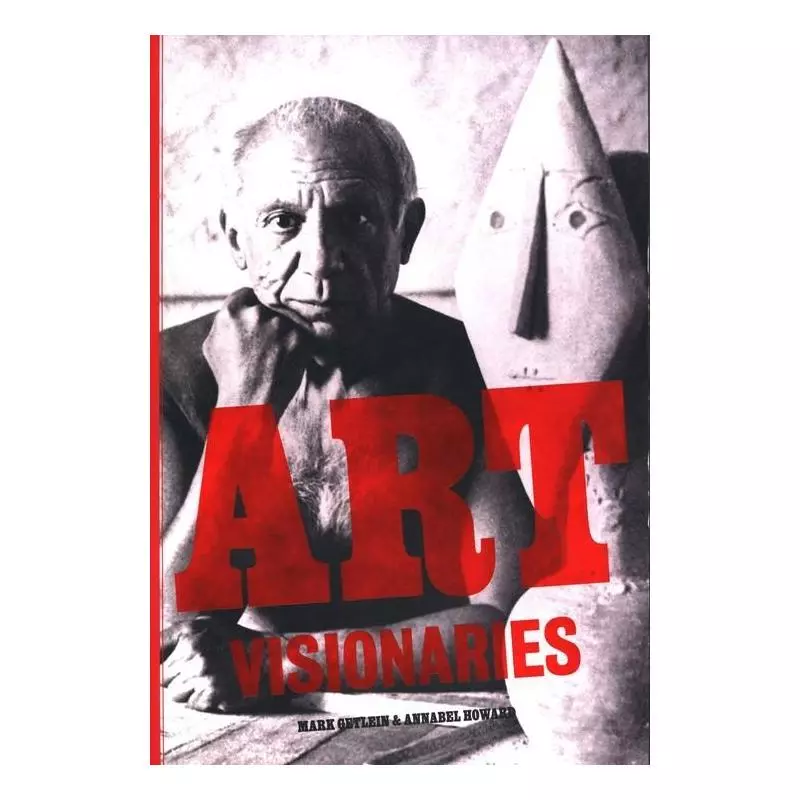 ART VISIONARIES Mark Getlein, Annabel Howard - Laurence King Publishing