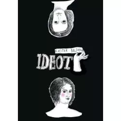 IDEOT RZECZ O NARODZINACH POTWORA Kasper Bajon - Nisza