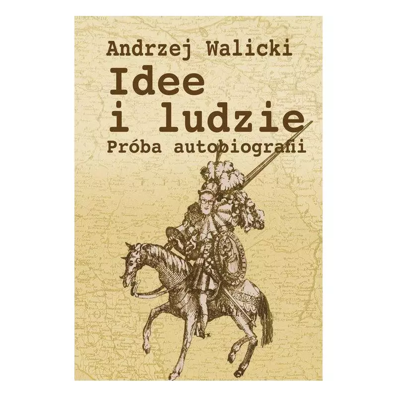 IDEE I LUDZIE PRÓBA AUTOBIOGRAFII Andrzej Walicki - Aspra