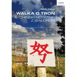 WALKA O TRON CHIŃSKI NOTATNIK Z BIAŁORUSI Marcin Sawicki - Fundacja Sąsiedzi