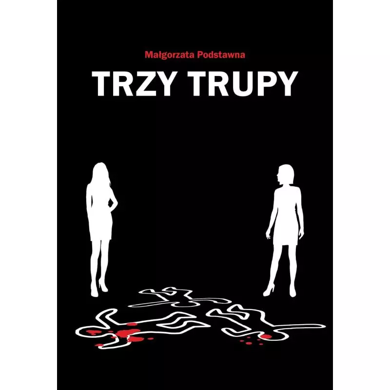 TRZY TRUPY Małgorzata Podstawna - Poligraf