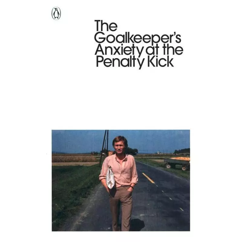 THE GOALKEEPERS ANXIETY AT THE PENALTY KICK Peter Handke - Penguin Books
