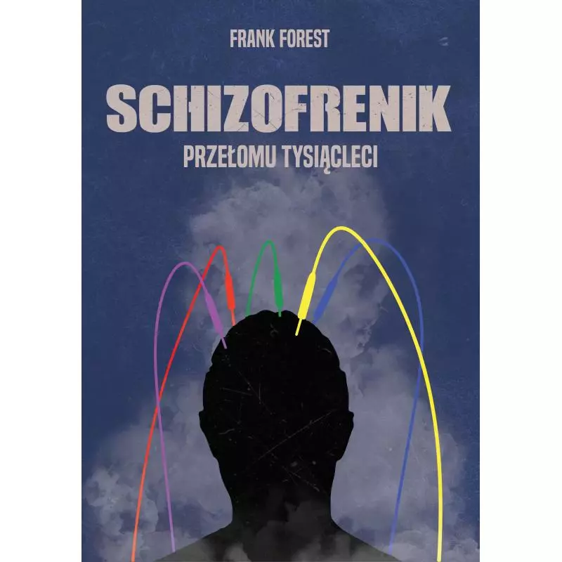 SCHIZOFRENIK PRZEŁOMU TYSIĄCLECI Frank Forest - Poligraf