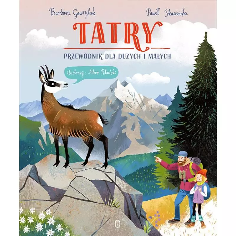 TATRY. PRZEWODNIK DLA DUŻYCH I MAŁYCH Paweł Skawiński, Barbara Gawryluk - Wydawnictwo Literackie