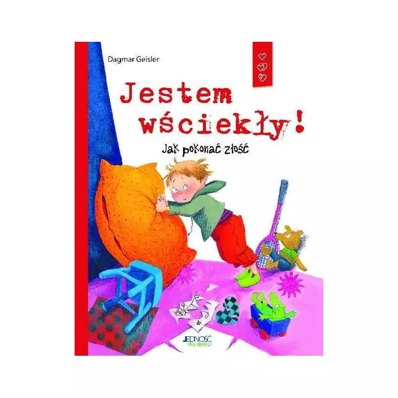 JESTEM WŚCIEKŁY JAK POKONAĆ ZŁOŚĆ Dagmar Geisler - Jedność