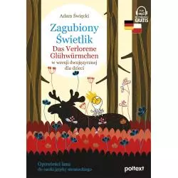 ZAGUBIONY ŚWIETLIK. DAS VERLORENE GLÜHWÜRMCHEN W WERSJI DWUJĘZYCZNEJ DLA DZIECI Adam Święcki - Poltext