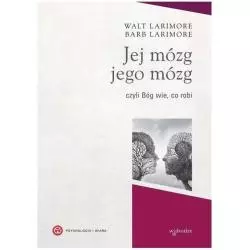 JEJ MÓZG, JEGO MÓZG, CZYLI BÓG WIE CO ROBI Walt Larimore, Barb Larimore - W Drodze