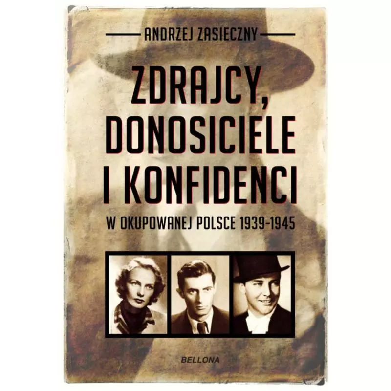 ZDRAJCY DONOSICIELE KONFIDENCI W OKUPOWANEJ POLSCE 1939-1945 Andrzej Zasieczny - Bellona