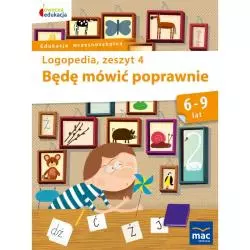 BĘDĘ MÓWIĆ POPRAWNIE LOGOPEDIA 4 6-9 LAT Jolanta Góral-Półrola - MAC Edukacja