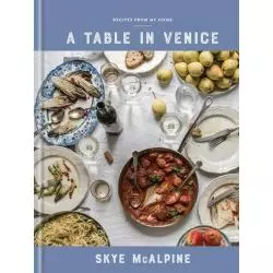 A TABLE IN VENICE Skye McAlpine - Clarkson Potter