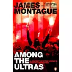 1312 AMONG THE ULTRAS James Montague - Ebury Press