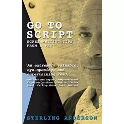 GO TO SCRIPT: SCREENWRITING TIPS GFROM A PRO Sterling Anderson - Sterling Publishing Co Inc