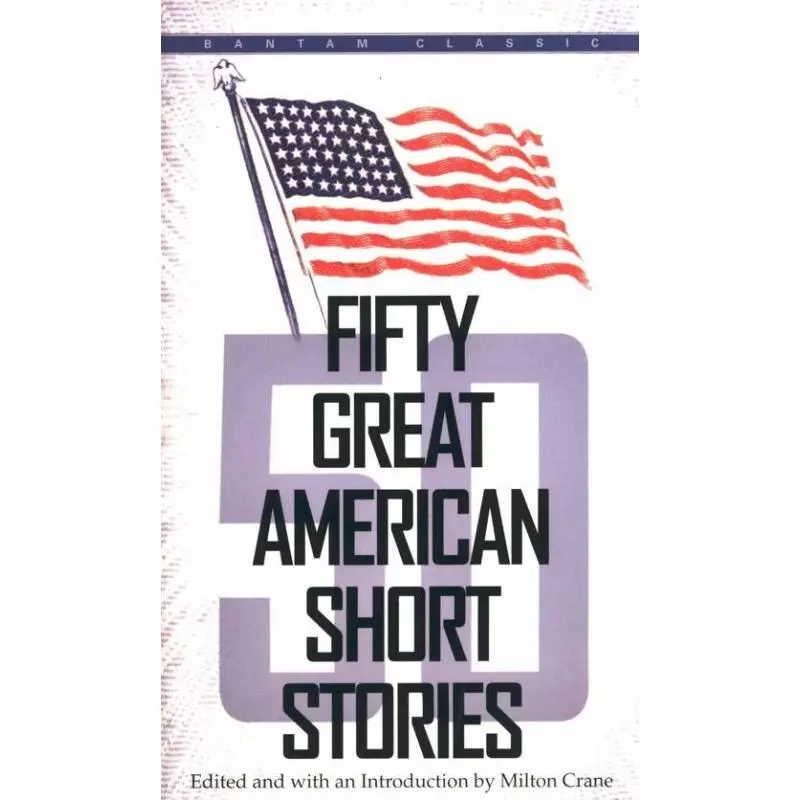 FIFTY GREAT AMERICAN SHORT STORIES Milton Crane - Bantam Press