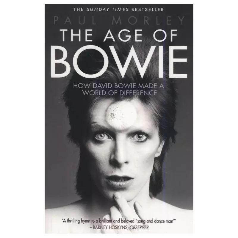 THE AGE OF BOWIE Paul Morley - Simon & Schuster