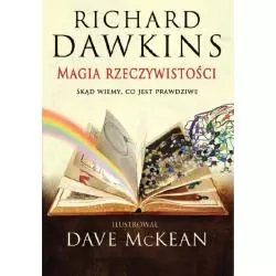MAGIA RZECZYWISTOŚCI SKĄD WIEMY, CO JEST PRAWDZIWE? Dave McKean, Richard Dawkins - Cis