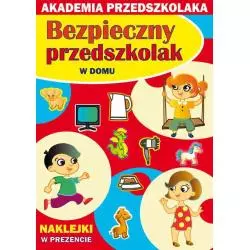 BEZPIECZNY PRZEDSZKOLAK W DOMU AKADEMIA PRZEDSZKOLAKA Joanna Paruszewska, Kamila Pawlicka - Literat